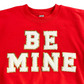 Valentines Be Mine Chenille Letters